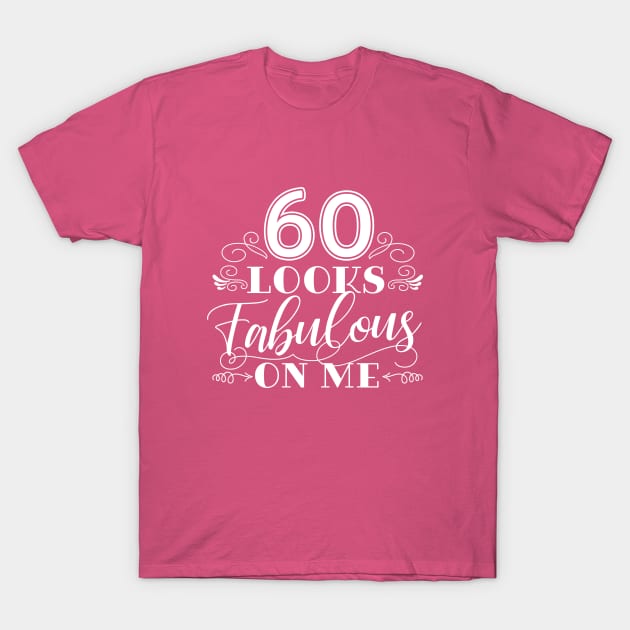 60 Looks Fabulous - Pink T-Shirt by AnnaBanana